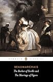 Beaumarchais: Barber of Seville and the Marriage of Figaro Beaumarchais: Barber of Seville and the Marriage of Figaro