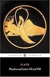 Plato: Phaedrus and Letters VII and VIII Plato: Phaedrus and Letters VII and VIII