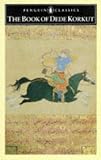 Lewis, Geoffrey L.: The Book of Dede Korkut Lewis, Geoffrey L.: The Book of Dede Korkut