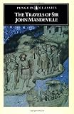 Mandeville, John: The Travels of Sir John Mandeville: The Fantastic 14th-century Account of a Journey to the East Mandeville, John: The Travels of Sir John Mandeville: The Fantastic 14th-century Account of a Journey to the East
