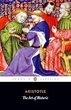 Aristotle: The Art of Rhetoric Aristotle: The Art of Rhetoric