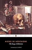 De Montaigne, Michel E.: The Essays: A Selection De Montaigne, Michel E.: The Essays: A Selection