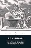Bell, Anthea: The Life and Opinions of the Tomcat Murr: Together With a Fragmentary Biography of Kapellmeister Johannes Kreisler on Random Sheets of Waste Paper