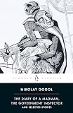Gogol, Nikolai Vasil'evich: The Diary of a Madman, The Government Inspector, and Selected Stories