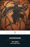 Aristophanes: The Birds and Other Plays: The Knight, Peace, Wealth, the Birds, the Assemblywomen Aristophanes: The Birds and Other Plays: The Knight, Peace, Wealth, the Birds, the Assemblywomen
