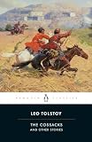 Tolstoy, Leo: The Cossacks and Other Stories Tolstoy, Leo: The Cossacks and Other Stories