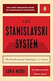 The Stanislavski System: The Professional Training of an Actor Digested from the Teachings of Konstantin S. Stanislavski (0140466606) by Moore, Sonia Moore, Sonia: The Stanislavski System: The Professional Training of an Actor Digested from the Teachings of Konstantin S. Stanislavski