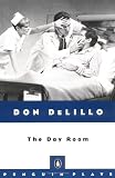 Delillo, Don: The Day Room Delillo, Don: The Day Room
