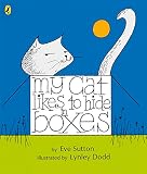 Sutton, Eve: My Cat Likes to Hide in Boxes
