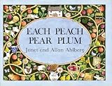 Ahlberg, Allan: Each Peach Pear Plum Ahlberg, Allan: Each Peach Pear Plum