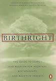 Strauss, Jean A. S.: Birthright: The Guide to Search and Reunion for Adoptees, Birthparents, and Adoptive Parents Strauss, Jean A. S.: Birthright: The Guide to Search and Reunion for Adoptees, Birthparents, and Adoptive Parents