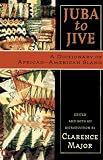 Major, Clarence: Juba to Jive: A Dictionary of African-American Slang