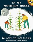 Clark, Ann Nolan: In My Mother's House