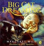 Wild, Margaret: Big Cat Dreaming Wild, Margaret: Big Cat Dreaming