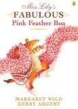 Wild, Margaret: Miss Lily's Fabulous Pink Feather Boa: Library Edition Wild, Margaret: Miss Lily's Fabulous Pink Feather Boa: Library Edition