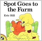 Hill, Eric: Spot Goes to the Farm