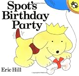 Hill, Eric: Spot's Birthday Party