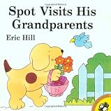 Hill, Eric: Spot Visits His Grandparents