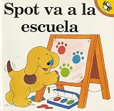 Hill, Eric: Spot Va a LA Escuela / Spot Goes to School