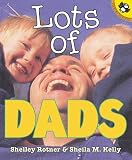 Rotner, Shelley: Lots of Dads