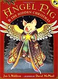 Waldron, Jan L.: Angel Pig and the Hidden Christmas Waldron, Jan L.: Angel Pig and the Hidden Christmas
