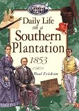 Erickson, Paul: Daily Life on a Southern Plantation 1853