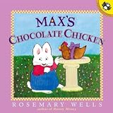 Wells, Rosemary: Max's Chocolate Chicken Wells, Rosemary: Max's Chocolate Chicken
