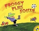London, Jonathan: Froggy Plays Soccer