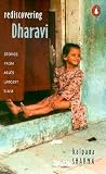 Sharma, Kalpana: Rediscovering Dharavi: Stories from Asia's Largest Slum