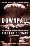 Frank, Richard B.: Downfall: The End of the Imperial Japanese Empire