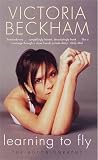Beckham, Victoria: Learning To Fly: The Autobiography