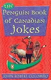 Colombo, John Robert: The Penguin Book Of Canadian Jokes Colombo, John Robert: The Penguin Book Of Canadian Jokes
