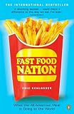 Schlosser, Eric: Fast Food Nation : What the All-American Meal Is Doing to the World Schlosser, Eric: Fast Food Nation : What the All-American Meal Is Doing to the World