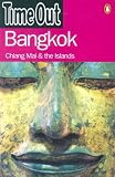 Time Out: Time Out Bangkok: Chiang Mai & the Islands Time Out: Time Out Bangkok: Chiang Mai & the Islands