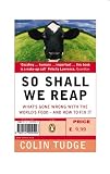 Tudge, Colin: So Shall We Reap : How the Food We Eat Is Costing Us the Earth Tudge, Colin: So Shall We Reap : How the Food We Eat Is Costing Us the Earth