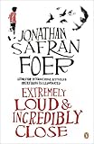 Foer, Jonathan Safran: Extremely Loud and Incredibly Close Foer, Jonathan Safran: Extremely Loud and Incredibly Close