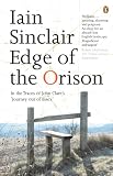 Sinclair, Iain: Edge of the Orison : In the Traces of John Clare's 'Journey Out of Essex' Sinclair, Iain: Edge of the Orison : In the Traces of John Clare's 'Journey Out of Essex'