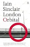 Sinclair, Iain: London Orbital Sinclair, Iain: London Orbital
