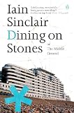 Sinclair, Iain: Dining on Stones Sinclair, Iain: Dining on Stones