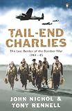 Rennell, Tony: Tail End Charlies : The Last Battles of the Bomber War 1944 - 45 Rennell, Tony: Tail End Charlies : The Last Battles of the Bomber War 1944 - 45