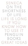Seneca, Lucius Annaeus: On the Shortness of Life