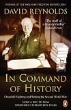 Reynolds, David: In Command of History : Churchill Fighting and Writing the Second World War