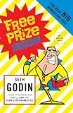 Godin, Seth: Free Prize Inside : The Next Big Marketing Idea Godin, Seth: Free Prize Inside : The Next Big Marketing Idea