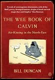 Duncan, Bill: The Wee Book of Calvin: Air-kissing in the North-east Duncan, Bill: The Wee Book of Calvin: Air-kissing in the North-east