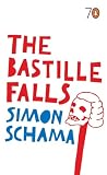 Schama, Simon: Bastille Falls