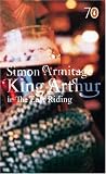 Armitage, Simon: King Arthur in the East Riding