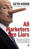Godin, Seth: All Marketers Are Liars : The Power of Telling Authentic Stories in a Low-Trust World Godin, Seth: All Marketers Are Liars : The Power of Telling Authentic Stories in a Low-Trust World