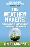 Flannery, Tim: The Weather Makers: Our changing climate and what it means for life on Earth Flannery, Tim: The Weather Makers: Our changing climate and what it means for life on Earth