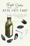 Slater, Nigel: Real Fast Food