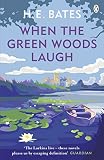Bates, H. E.: When the Green Woods Laugh